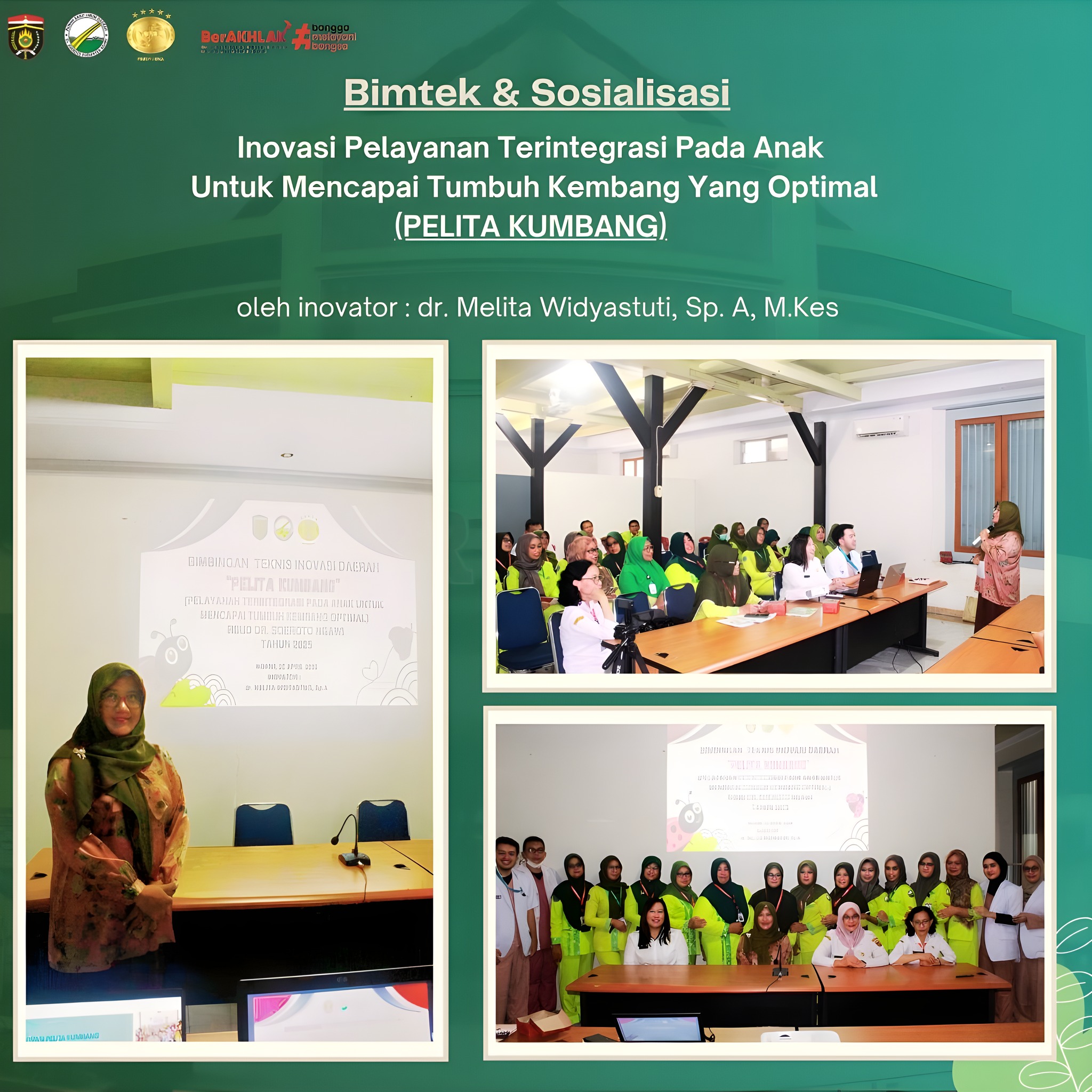 Kegiatan Bimtek & Sosialisasi Inovasi Layanan Pelita Kumbang (Inovasi Pelayanan Terintegrasi Pada Anak Untuk Mencapai Tumbuh Kembang Yang Optimal) Oleh Inovator dr. Melita Widyastuti, Sp. A, M. Kes