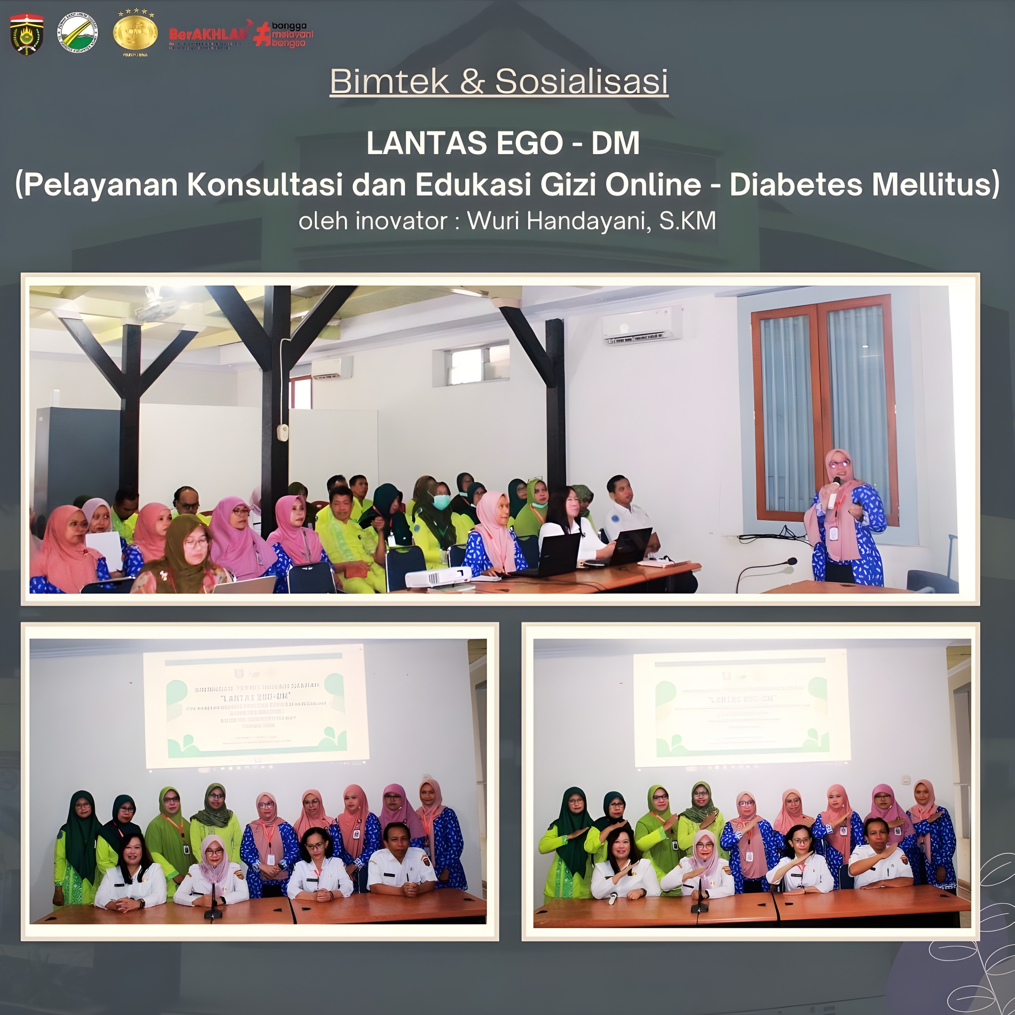 Kegiatan Bimtek & Sosialisasi Inovasi Layanan LANTAS EGO - DM (Pelayanan Konsultasi dan Edukasi Gizi Online - Diabetes Mellitus) Oleh Inovator Wuri Handayani, S. KM